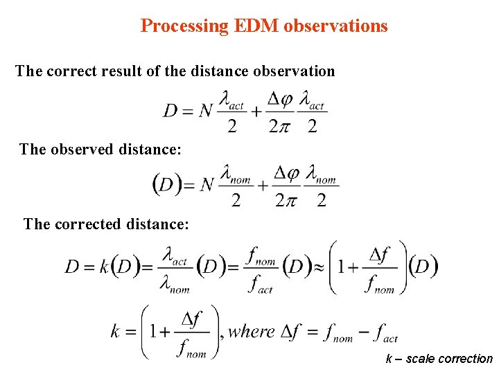 Processing EDM observations The correct result of the distance observation The observed distance: The