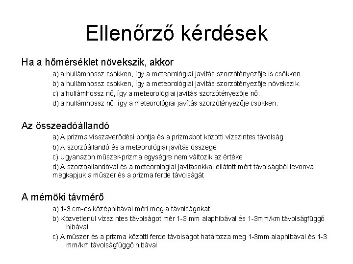 Ellenőrző kérdések Ha a hőmérséklet növekszik, akkor a) a hullámhossz csökken, így a meteorológiai