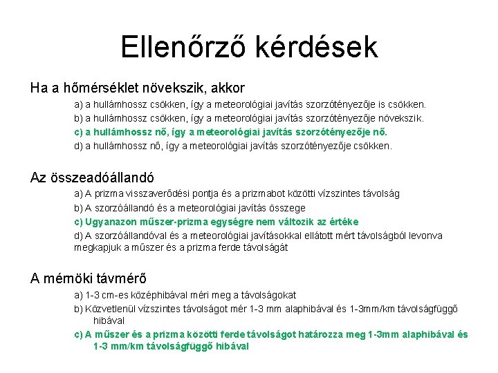 Ellenőrző kérdések Ha a hőmérséklet növekszik, akkor a) a hullámhossz csökken, így a meteorológiai