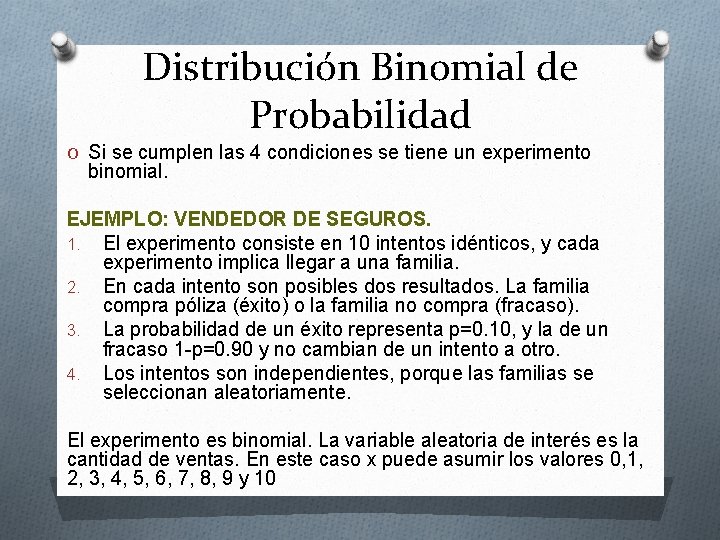 Distribución Binomial de Probabilidad O Si se cumplen las 4 condiciones se tiene un