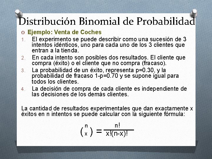 Distribución Binomial de Probabilidad O Ejemplo: Venta de Coches 1. El experimento se puede