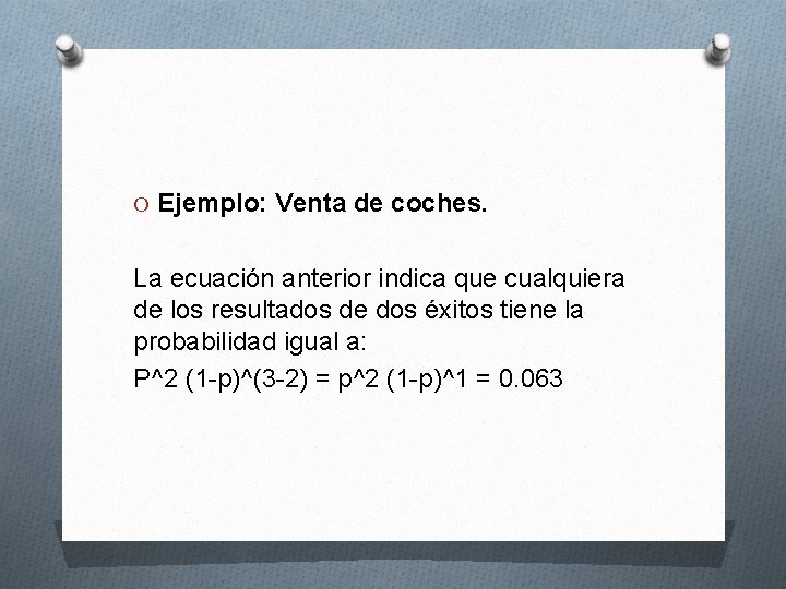 O Ejemplo: Venta de coches. La ecuación anterior indica que cualquiera de los resultados