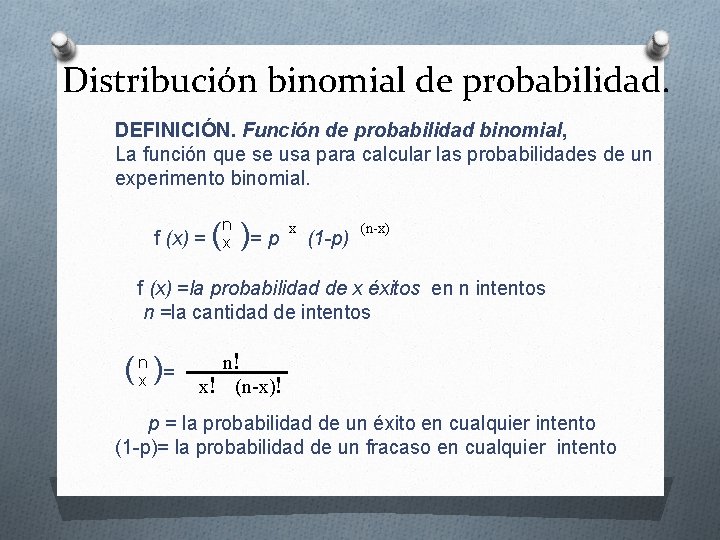 Distribución binomial de probabilidad. DEFINICIÓN. Función de probabilidad binomial, La función que se usa