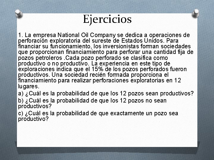 Ejercicios 1. La empresa National Oil Company se dedica a operaciones de perforación exploratoria