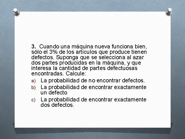 3. Cuando una máquina nueva funciona bien, sólo el 3% de los artículos que