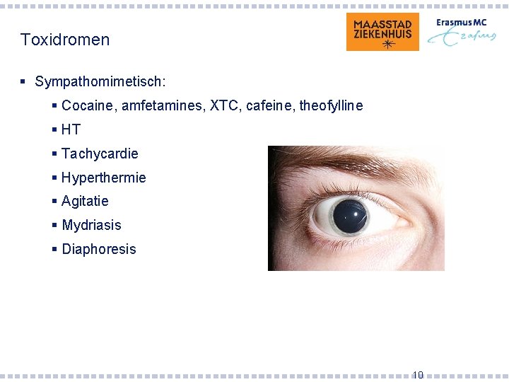 Toxidromen § Sympathomimetisch: § Cocaine, amfetamines, XTC, cafeine, theofylline § HT § Tachycardie §
