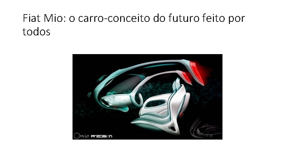 Fiat Mio: o carro-conceito do futuro feito por todos 
