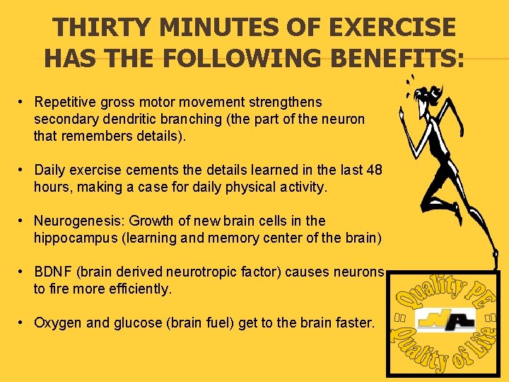 THIRTY MINUTES OF EXERCISE HAS THE FOLLOWING BENEFITS: • Repetitive gross motor movement strengthens