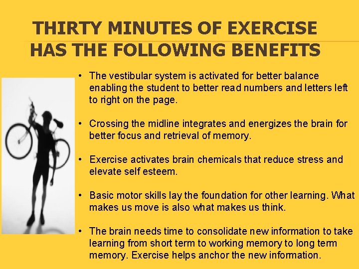 THIRTY MINUTES OF EXERCISE HAS THE FOLLOWING BENEFITS • The vestibular system is activated