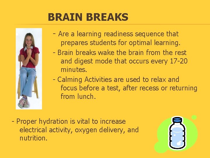 BRAIN BREAKS - Are a learning readiness sequence that prepares students for optimal learning.
