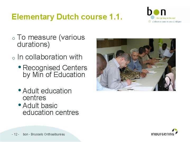 Elementary Dutch course 1. 1. o To measure (various durations) o In collaboration with