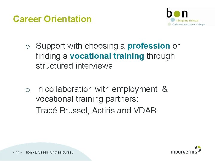 Career Orientation o Support with choosing a profession or finding a vocational training through