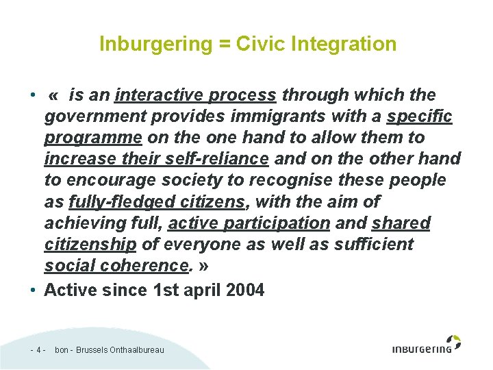 Inburgering = Civic Integration • « is an interactive process through which the government