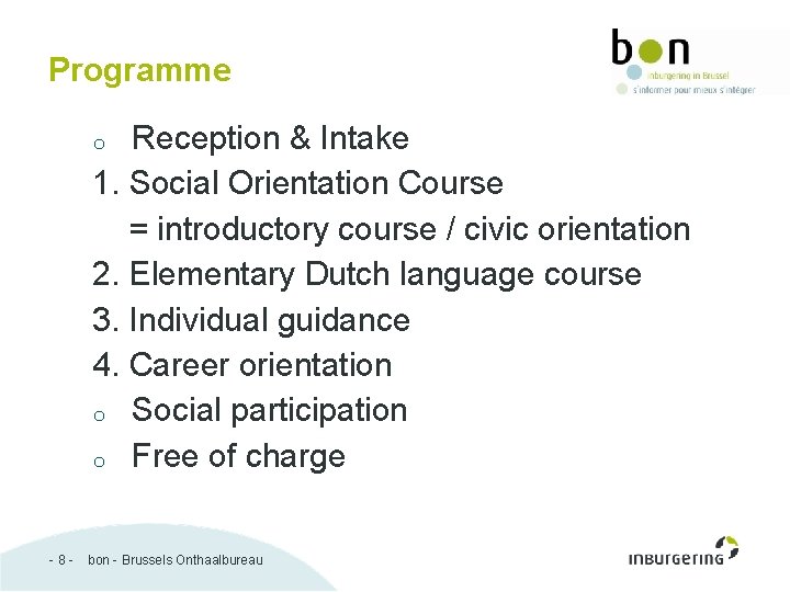 Programme Reception & Intake 1. Social Orientation Course = introductory course / civic orientation