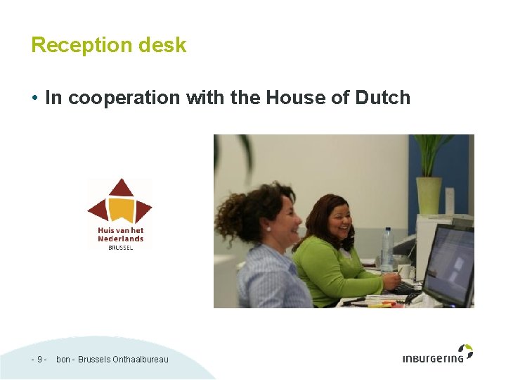 Reception desk • In cooperation with the House of Dutch -9 - bon -