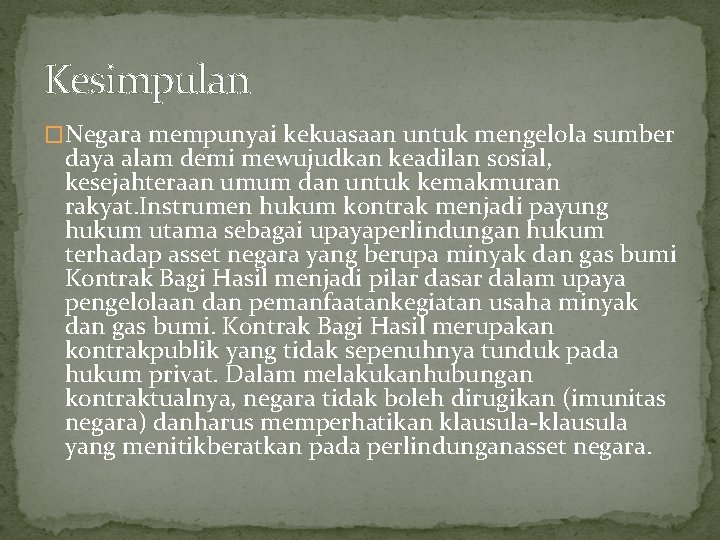 Kesimpulan �Negara mempunyai kekuasaan untuk mengelola sumber daya alam demi mewujudkan keadilan sosial, kesejahteraan