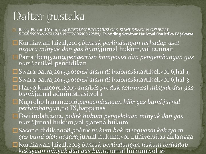 Daftar pustaka � Rezzy Eko and Yasin, 2014, PREDIKSI PRODUKSI GAS BUMI DENGAN GENERAL