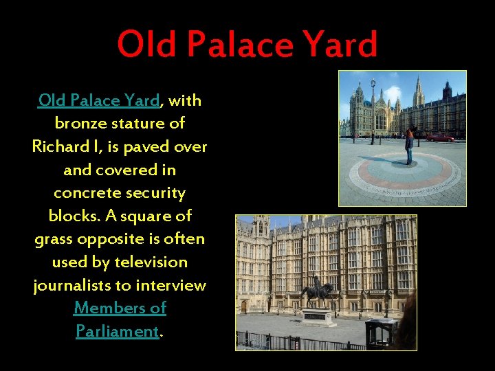 Old Palace Yard, with bronze stature of Richard I, is paved over and covered