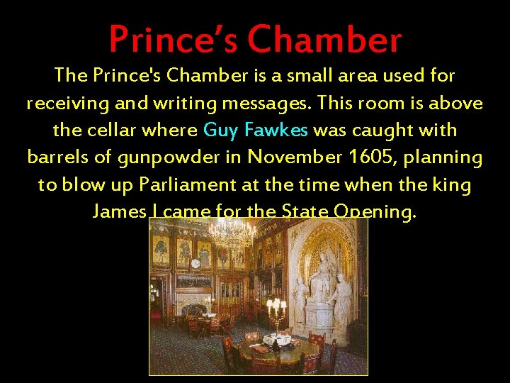 Prince’s Chamber The Prince's Chamber is a small area used for receiving and writing