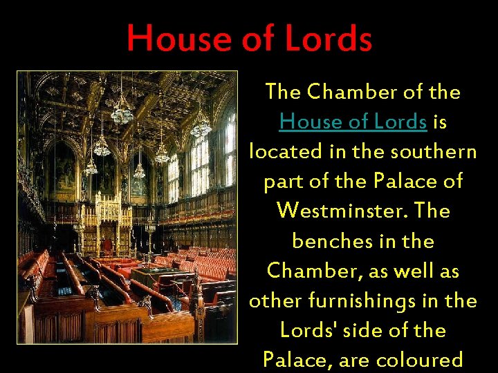 House of Lords The Chamber of the House of Lords is located in the