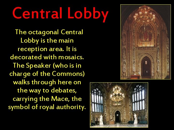 Central Lobby The octagonal Central Lobby is the main reception area. It is decorated