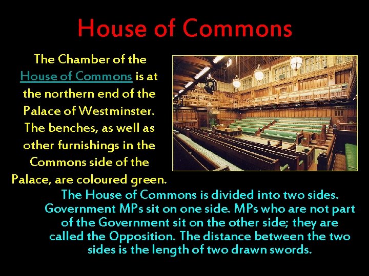 House of Commons The Chamber of the House of Commons is at the northern