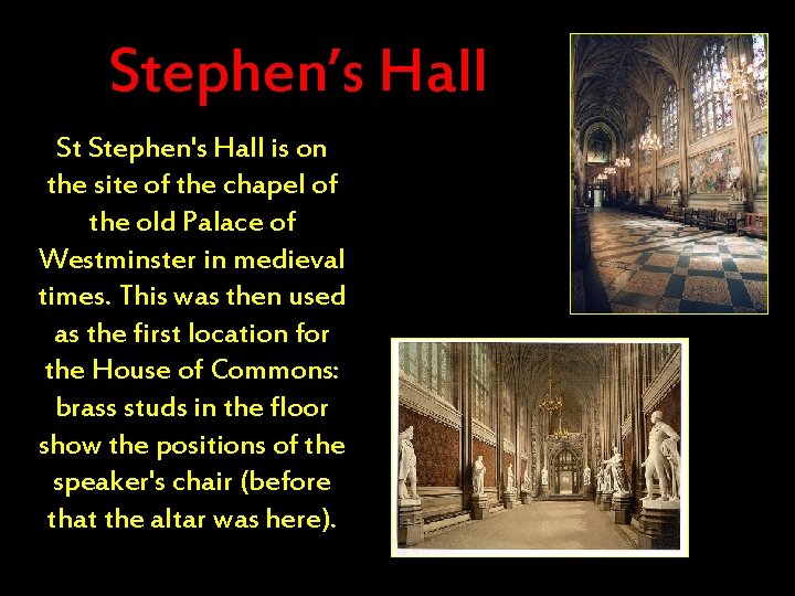 Stephen’s Hall St Stephen's Hall is on the site of the chapel of the