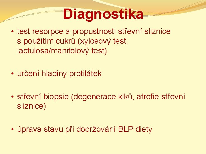 Diagnostika • test resorpce a propustnosti střevní sliznice s použitím cukrů (xylosový test, lactulosa/manitolový