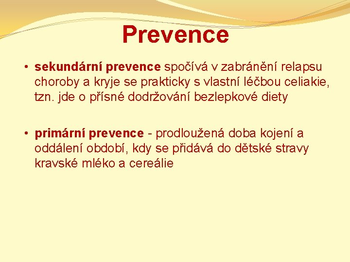 Prevence • sekundární prevence spočívá v zabránění relapsu choroby a kryje se prakticky s