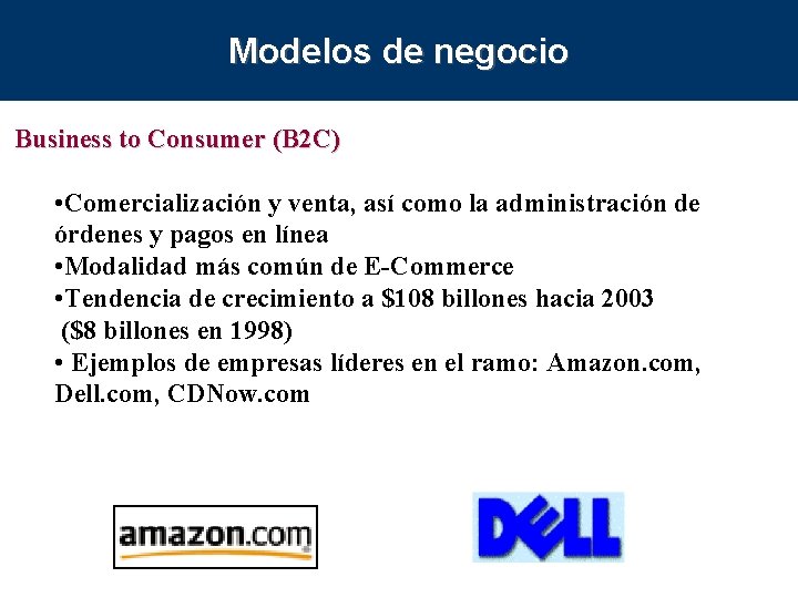 Modelos de negocio Business to Consumer (B 2 C) • Comercialización y venta, así