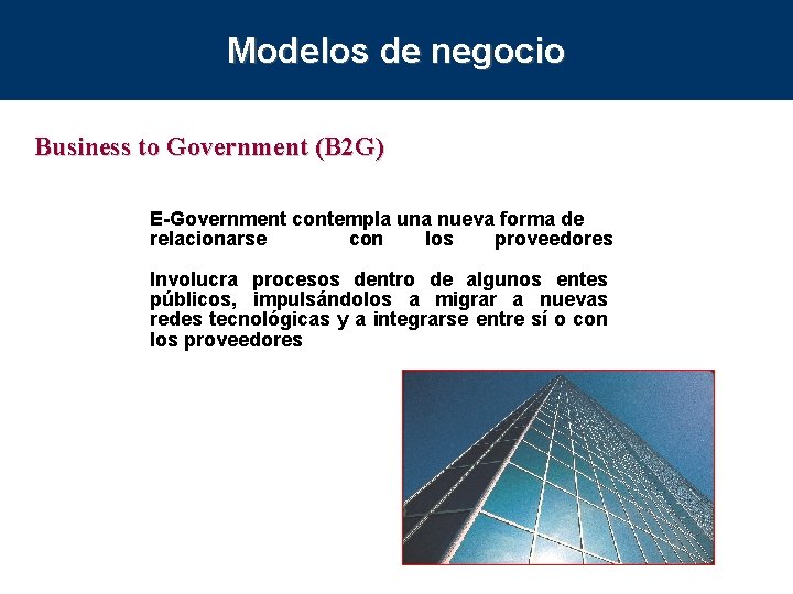 Modelos de negocio Business to Government (B 2 G) E-Government contempla una nueva forma