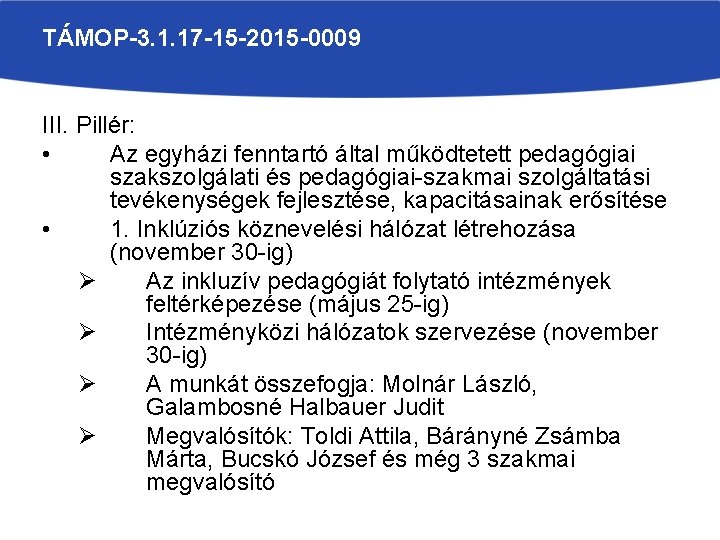 TÁMOP-3. 1. 17 -15 -2015 -0009 III. Pillér: • Az egyházi fenntartó által működtetett