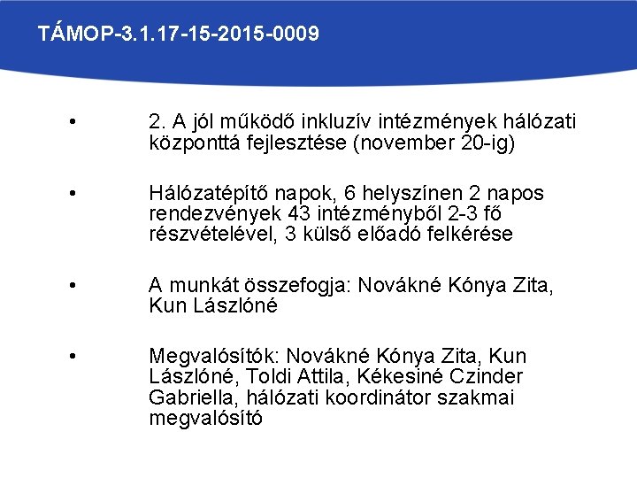 TÁMOP-3. 1. 17 -15 -2015 -0009 • 2. A jól működő inkluzív intézmények hálózati