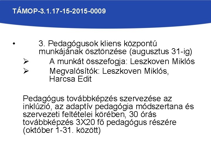 TÁMOP-3. 1. 17 -15 -2015 -0009 • Ø Ø 3. Pedagógusok kliens központú munkájának