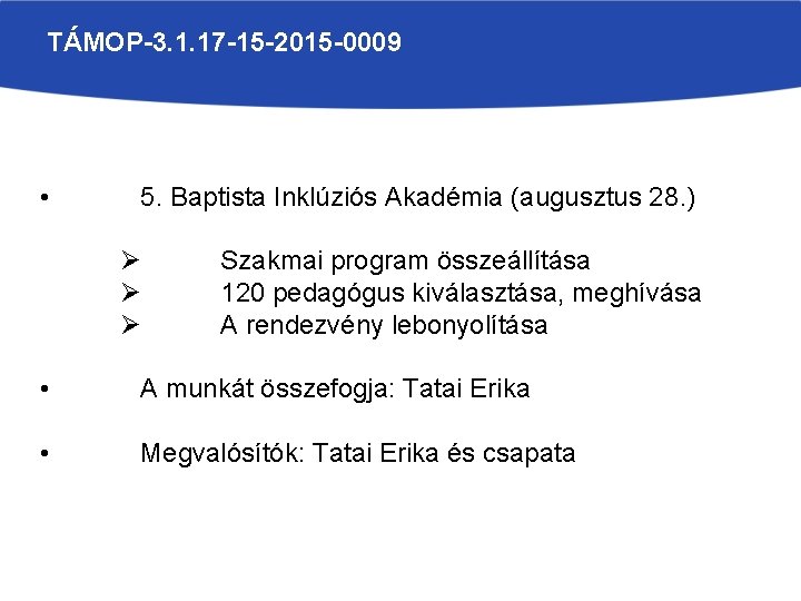 TÁMOP-3. 1. 17 -15 -2015 -0009 • 5. Baptista Inklúziós Akadémia (augusztus 28. )