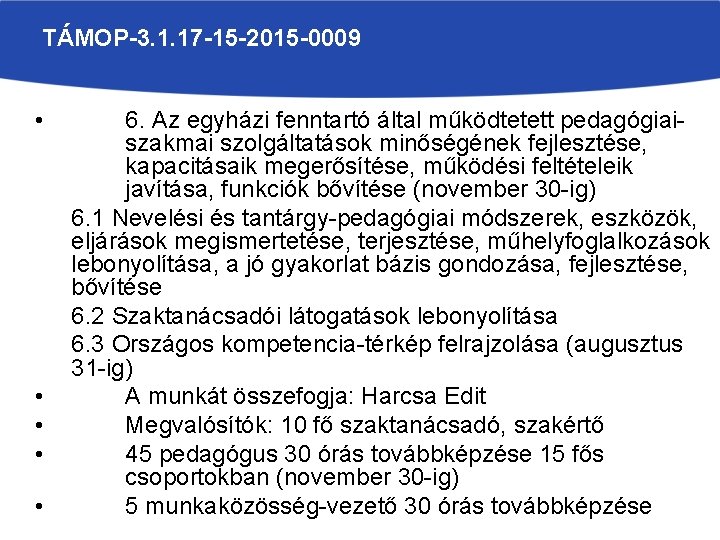 TÁMOP-3. 1. 17 -15 -2015 -0009 • • • 6. Az egyházi fenntartó által