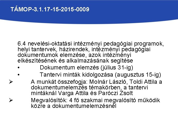 TÁMOP-3. 1. 17 -15 -2015 -0009 6. 4 nevelési-oktatási intézményi pedagógiai programok, helyi tantervek,