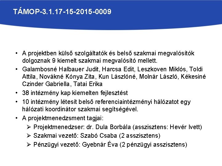 TÁMOP-3. 1. 17 -15 -2015 -0009 • A projektben külső szolgáltatók és belső szakmai