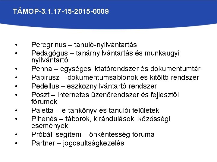 TÁMOP-3. 1. 17 -15 -2015 -0009 • • • Peregrinus – tanuló-nyilvántartás Pedagógus –
