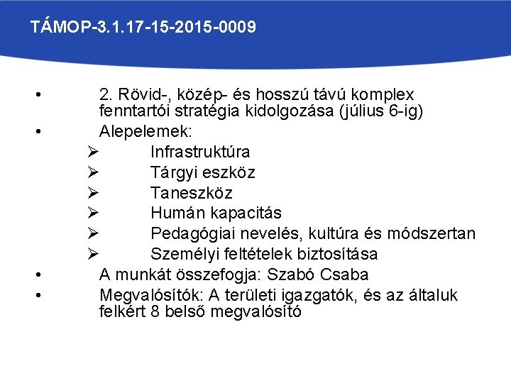 TÁMOP-3. 1. 17 -15 -2015 -0009 • • 2. Rövid-, közép- és hosszú távú