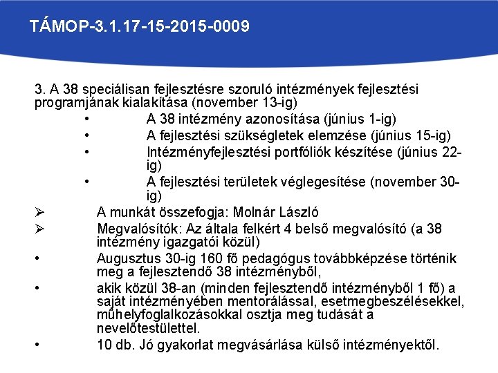 TÁMOP-3. 1. 17 -15 -2015 -0009 3. A 38 speciálisan fejlesztésre szoruló intézmények fejlesztési