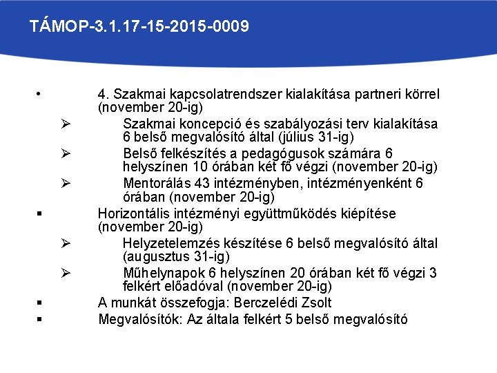TÁMOP-3. 1. 17 -15 -2015 -0009 • Ø Ø Ø § § 4. Szakmai