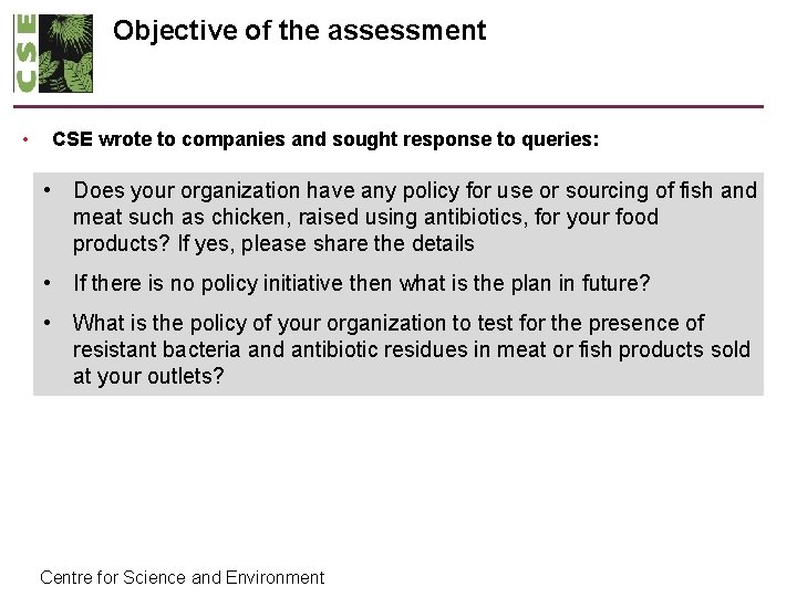Objective of the assessment • CSE wrote to companies and sought response to queries: