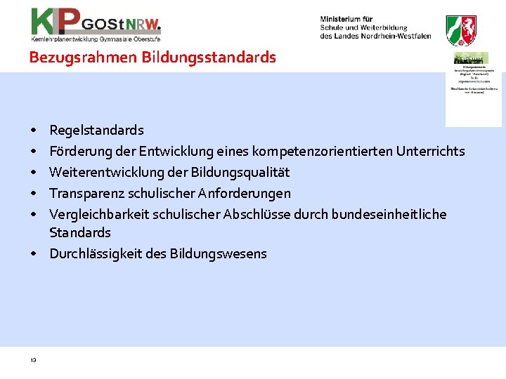 Bezugsrahmen Bildungsstandards • • • Regelstandards Förderung der Entwicklung eines kompetenzorientierten Unterrichts Weiterentwicklung der