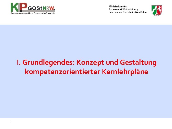 I. Grundlegendes: Konzept und Gestaltung kompetenzorientierter Kernlehrpläne 3 