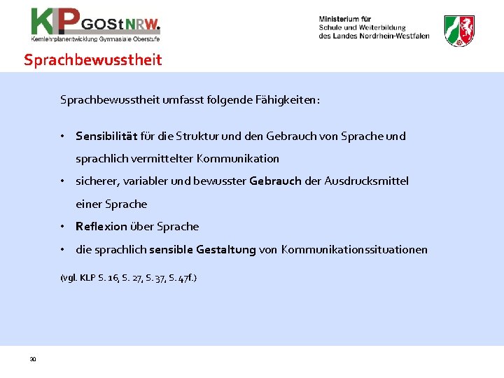 Sprachbewusstheit umfasst folgende Fähigkeiten: • Sensibilität für die Struktur und den Gebrauch von Sprache