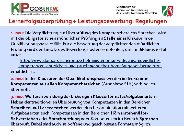 Lernerfolgsüberprüfung + Leistungsbewertung: Regelungen 1. neu: Die Verpflichtung zur Überprüfung des Kompetenzbereichs Sprechen wird