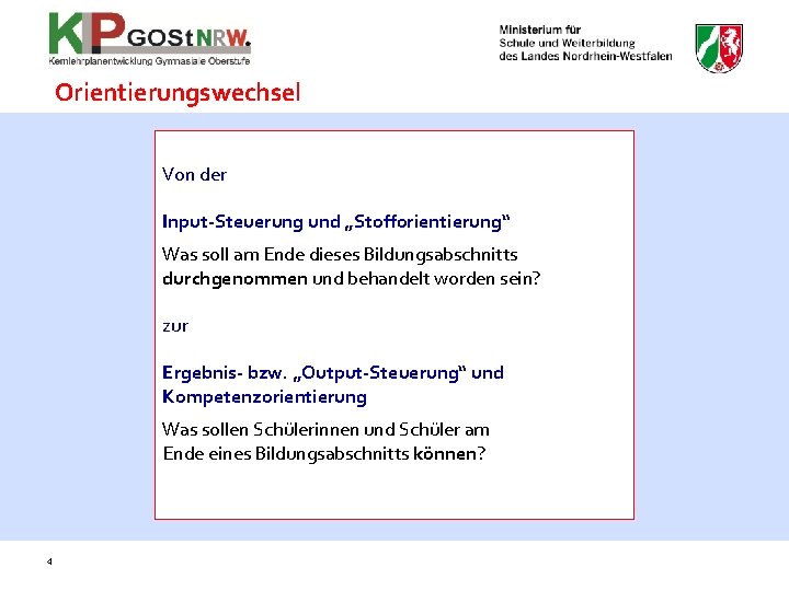 Orientierungswechsel Von der Input-Steuerung und „Stofforientierung“ Was soll am Ende dieses Bildungsabschnitts durchgenommen und