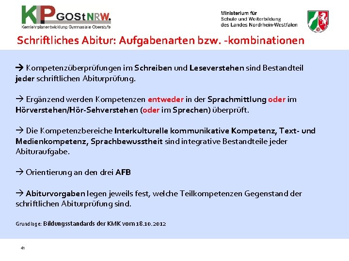 Schriftliches Abitur: Aufgabenarten bzw. -kombinationen Kompetenzüberprüfungen im Schreiben und Leseverstehen sind Bestandteil jeder schriftlichen