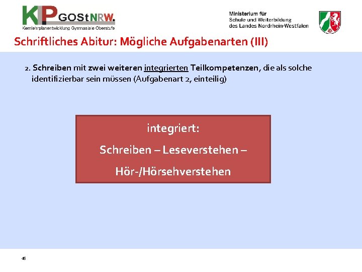 Schriftliches Abitur: Mögliche Aufgabenarten (III) 2. Schreiben mit zwei weiteren integrierten Teilkompetenzen, die als